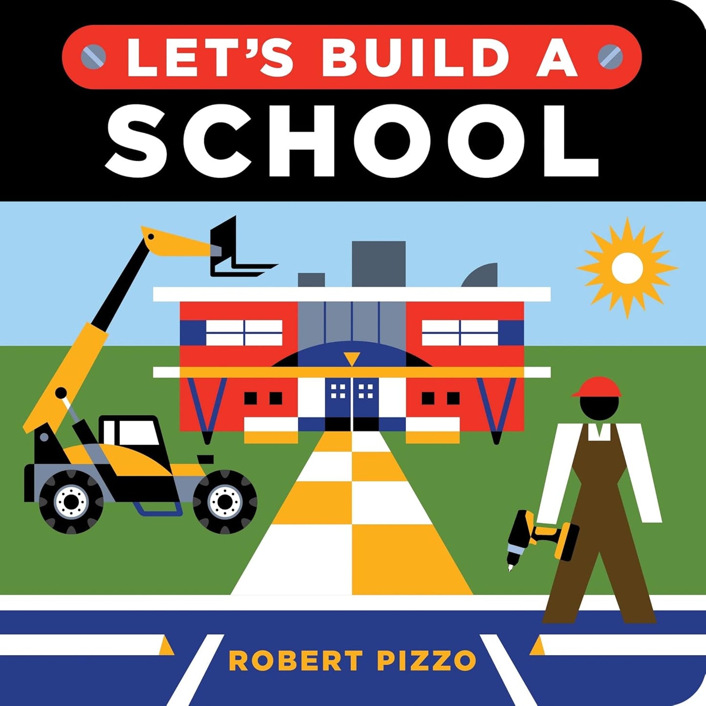 Let's Build a School: A Construction Book for Kids
