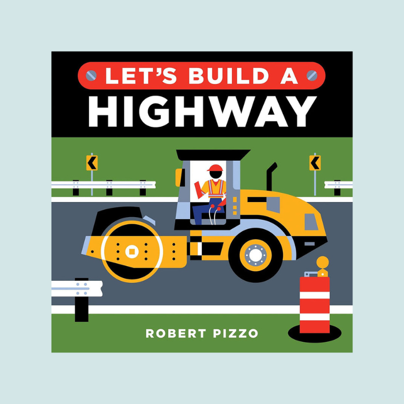Let's Build a Highway: A Construction Book for Kids