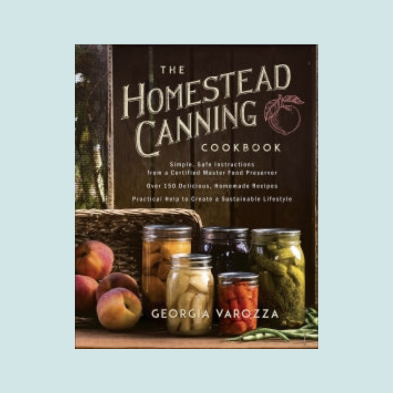 The Homestead Canning Cookbook