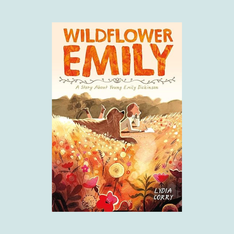 Wildflower Emily A Story About Young Emily Dickinson