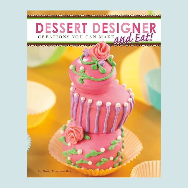 Dessert Designer Creations You Can Make and Eat