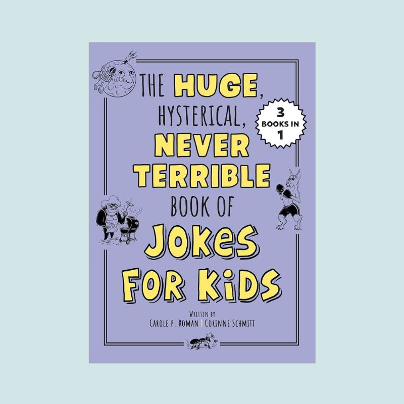 The Huge Hysterical Never Terrible Book of Jokes for Kids