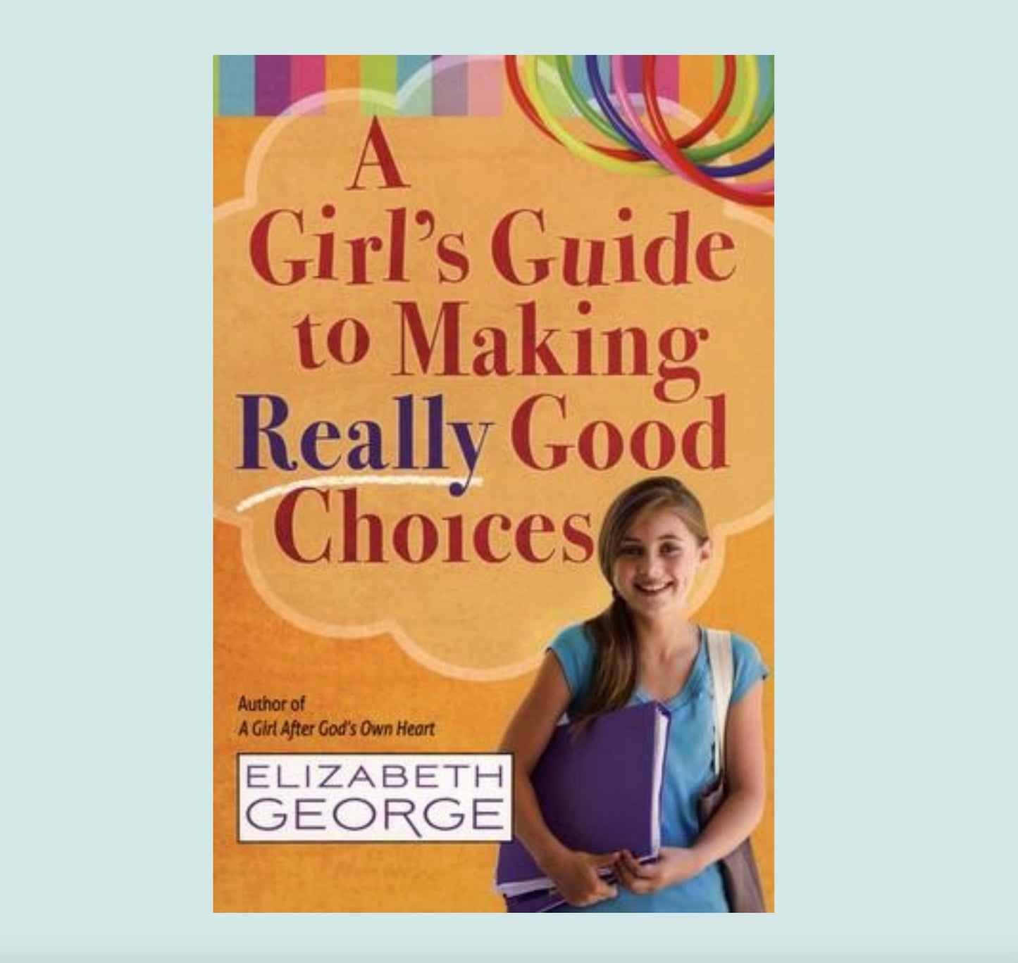A Girl's Guide to Making Really Good Choices