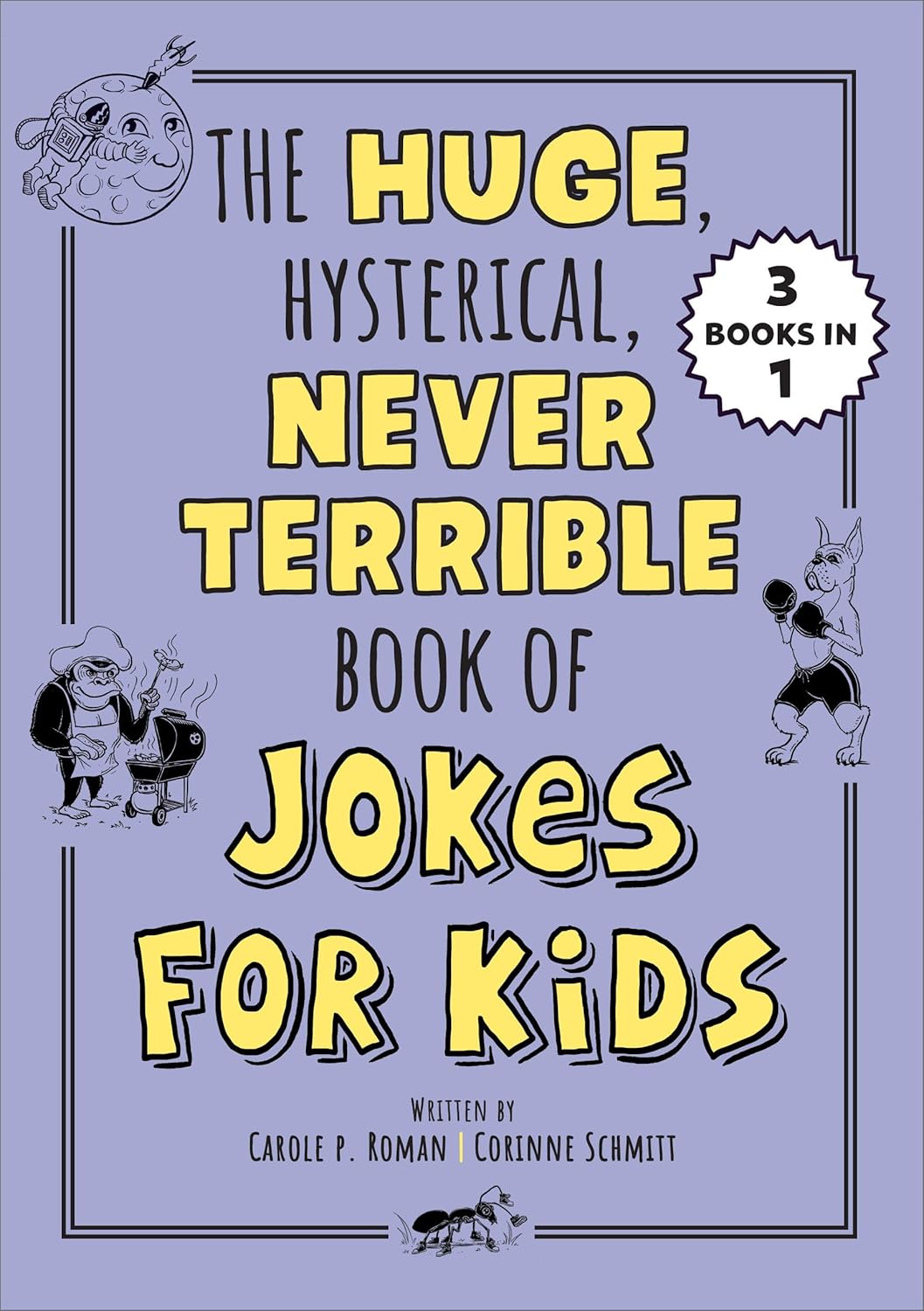 The Huge Hysterical Never Terrible Book of Jokes for Kids