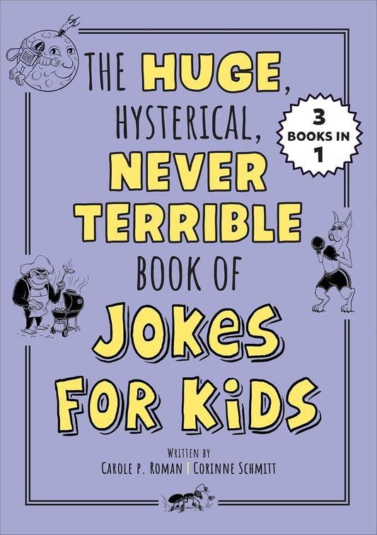 The Huge Hysterical Never Terrible Book of Jokes for Kids