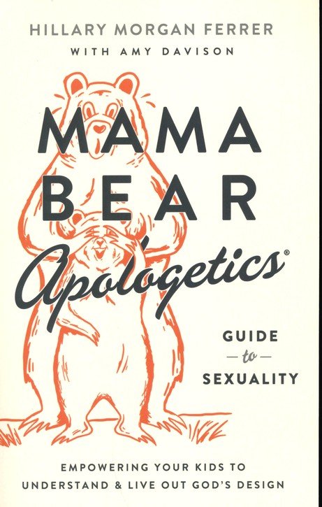Mama Bear Apologetics: Guide to Sexuality