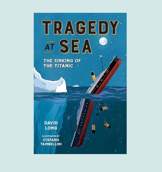 Tragedy at Sea: The Sinking of the Titanic