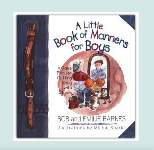 A Little Book of Manners for Boys: A Game Plan for Getting Along with Others