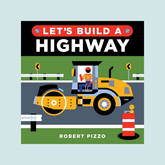 Let's Build a Highway: A Construction Book for Kids