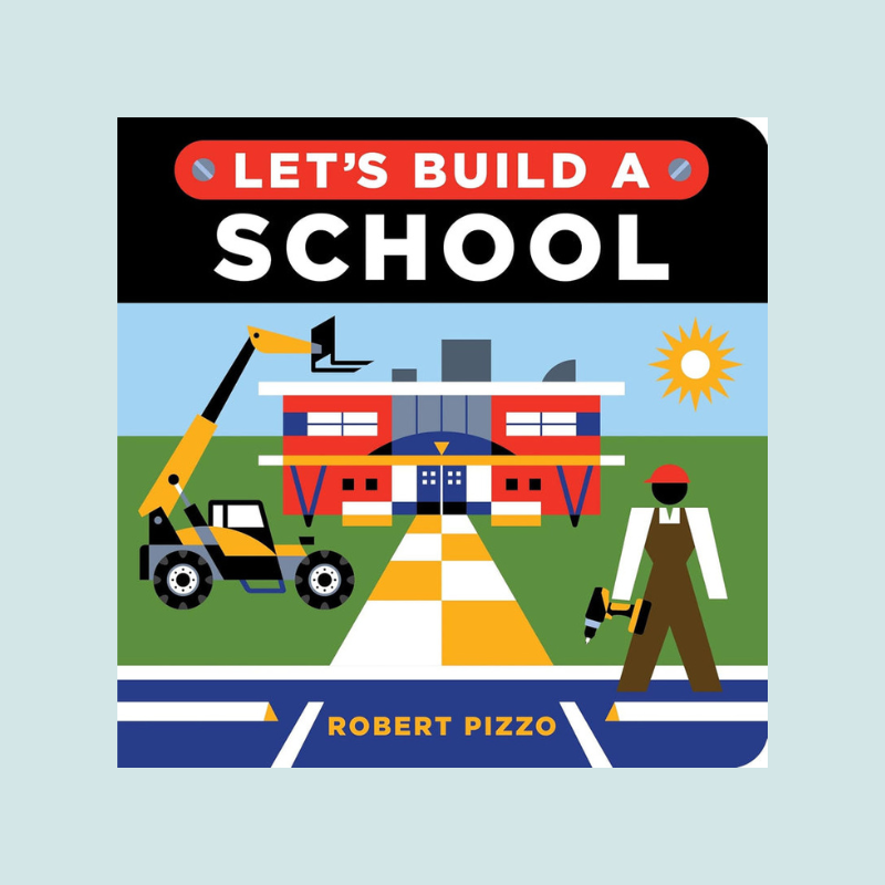 Let's Build a School: A Construction Book for Kids