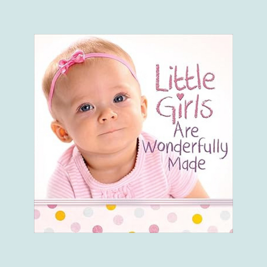 Little Girls are Wonderfully Made