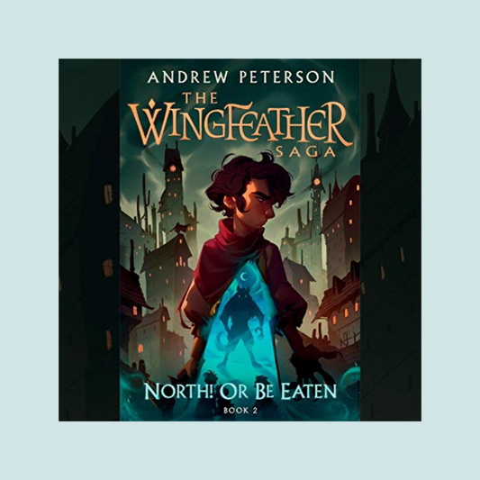 North! Or Be Eaten (The Wingfeather Saga)