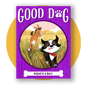 Good Dog: Raised in a Barn by Cam Higgins